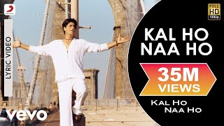 Kal Ho Naa Ho Lyric Video  Title TrackShah Rukh KhanSaif AliPreitySonu NigamKaran J [upl. by Hankins]