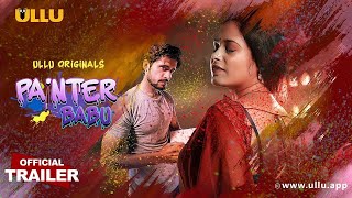 Painter Babu  Part  01  Official Trailer  UlluOriginals  Releasing on  16th July [upl. by Rochette]