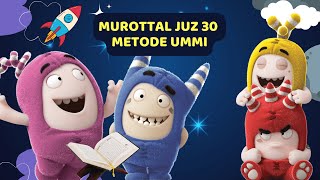 MUROTTAL JUZ 30 METODE UMMI  JUZ AMMA ANAK  ODDBODS [upl. by Karol436]