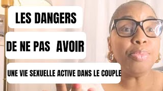 LES DANGERS DE NE PAS AVOIR UNE VIE SEXUELLE ACTIVE DANS LE COUPLE [upl. by Venus838]