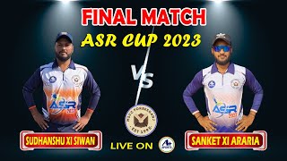 ASR CUP 2023 FORBESGANJ BIHAR DAY11 FINAL SUDHANSHU XI SIWAN vs SANKET XI ARARIA [upl. by Annayoj624]