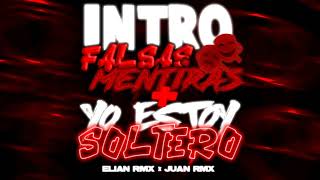 INTRO FALSAS MENTIRAS  YO ESTOY SOLTERO  ELIAN RMX ft JUANRMX [upl. by Westberg]