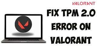 How To Fix TPM 20 Error On Valorant Windows 1011 2024 Easy [upl. by Nomolas]