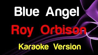 🎤 Roy Orbison  Blue Angel Karaoke  King Of Karaoke [upl. by Obeded]