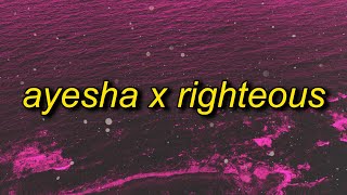 ayesha x righteous [upl. by Zohar]