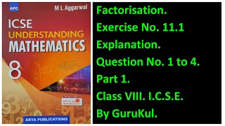 Factorisation  Ex111 P1 Class8  ML Aggarwal  ICSE  GuruKul2208 [upl. by Deva98]