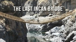 The Last Incan Bridge  100 Wonders  Atlas Obscura [upl. by Nelleeus]