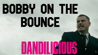 DANDILICIOUS Bobby on the Bounce [upl. by Anayaran]