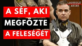 A séf aki megfőzte a feleségét  HÁTBORZONGATÓ Gyilkossági Ügy [upl. by Ilaire]