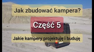 Jak zbudować kampera Cz5 Jakie kampery projektuję i buduję ABC budowy kampera buduj z praktykiem [upl. by Gyatt]