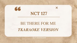 NCT 127  BE THERE FOR ME KARAOKE VERSION [upl. by Eaton]