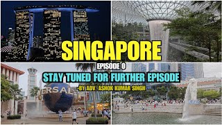 Singapore introduction video  Episode 0 by Adv Ashok kumar Singh [upl. by Ahtimat]