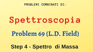 Spettroscopia  Problemi combinati Problem 69  Field  Step 4  Massa [upl. by Abbye855]