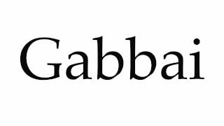 How to Pronounce Gabbai [upl. by Peterus347]