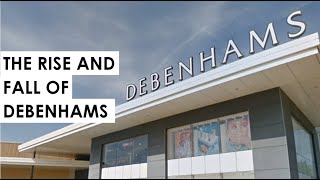 THE RISE AND FALL OF DEBENHAMS  BRITAINS FAVOURITE DEPARTMENT STORE [upl. by Elleuqar]