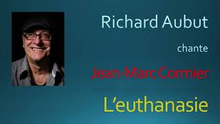 Richard Aubut  Leuthanasie de Jean Marc Cormier [upl. by Scrivens]