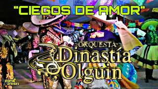 CIEGOS DE AMOR  ORQUESTA DINASTIA OLGUIN [upl. by Tracy]