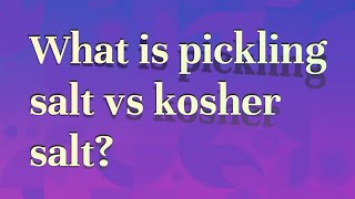 What is pickling salt vs kosher salt [upl. by Namielus]