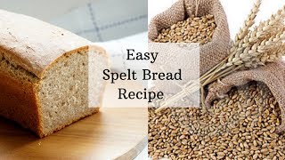 How to bake Stone Ground Spelt bread Easy amp Tasty Recipe [upl. by Veator]