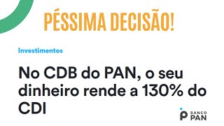 Eu nunca investiria nesse CDB do Banco PAN [upl. by Aitram]