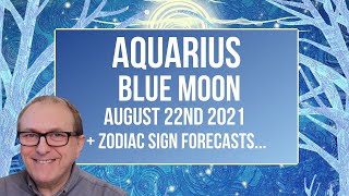 Aquarius Blue Moon August 22nd 2021 Zodiac Sign Forecasts [upl. by Ainirtac]