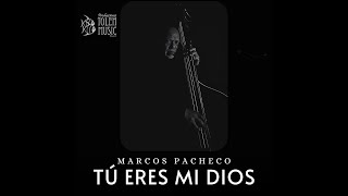 Marcos Pacheco  Tú Eres Mi Dios Official Video [upl. by Eel236]