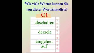 Wie viele Wörter kennen Sie von dieser Wortschatzliste C1 abschalten derzeit eingehen auf [upl. by Nodnorb]