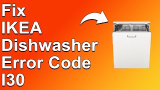 How To Fix The IKEA Dishwasher Error Code I30  Meaning Causes amp Solutions Best Solution [upl. by Lehcir310]