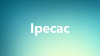 Ipecac  Medical Meaning and Pronunciation [upl. by Heyman655]