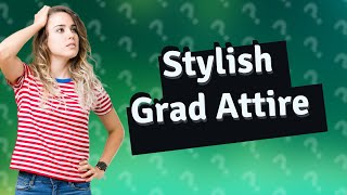 How should I dress for graduation nicely [upl. by Nov]