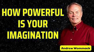 HOW POWERFUL IS YOUR IMAGINATION  Andrew Wommack [upl. by Notsuh]