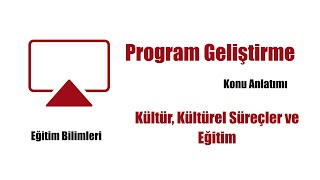 1 Eğitim Bilimleri  Program Geliştirme  Kültür Kültürel Süreçler ve Eğitim [upl. by Savil]