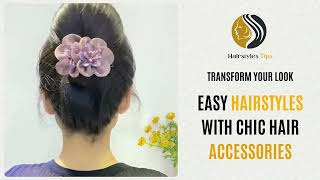 Transform Your Look Easy Hairstyles with Chic Hair Accessories [upl. by Wilfred]