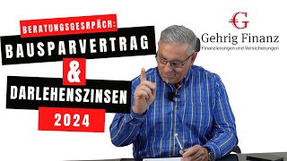 Beratungsgespräch Bausparvertrag amp Darlehenszinsen 2024  Tipps von Gehrig Finanz [upl. by Ulphia]