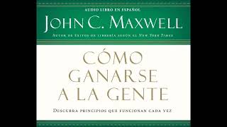 COACH JOHN MAXWELL  Audiolibro  Como Ganarse a la Gente [upl. by Letnahs899]