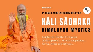 Rare Interview with a Himalayan Mystic  Kali Sadhaka [upl. by Orelee]