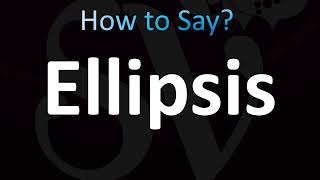 How to Pronounce Ellipsis CORRECTLY [upl. by Ansaev]