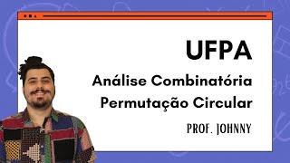 UFPA  O número de possibilidades de colocar seis pessoas em círculo igualmente  Prof Johnny [upl. by Swaine]