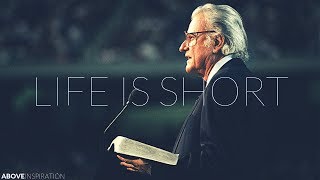 LIFE IS SHORT  Live Every Day for God  Billy Graham Inspirational amp Motivational Video [upl. by Brana]