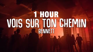 1 HOUR BENNETT  Vois sur ton chemin Techno Mix Lyrics [upl. by Cranford]