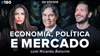 FUTURO DO BRASIL ECONOMIA POLÍTICA E MERCADO Com Ricardo Amorim  Os Sócios 190 [upl. by Philbin]