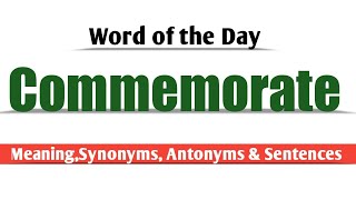 Commemorate Meaning in English and Hindi  Commemorate Synonyms and Antonyms  Commemorate Sentences [upl. by Llyrat]