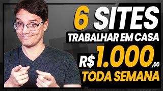 6 SITES PRA TRABALHAR EM CASA E GANHAR 1000 REAIS POR SEMANA [upl. by Jerold825]