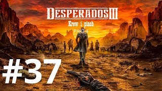 Desperados III ep 37  Krew i piach p4 Bez komentarza [upl. by Onimod161]