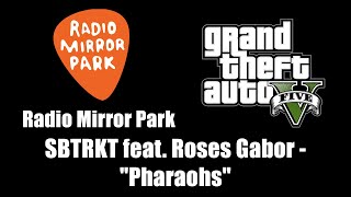 GTA V GTA 5  Radio Mirror Park  SBTRKT feat Roses Gabor  quotPharaohsquot [upl. by Morten849]