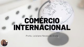 Vídeo Aula  Introdução ao Comércio Internacional [upl. by Akinar]