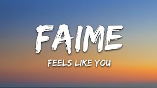 Faime  Feels Like You Lyrics [upl. by Ydnil607]