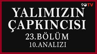 Yalımızın Çapkıncısı 23Bölüm 10Analizi [upl. by Klaus]