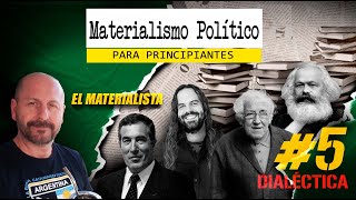 MATERIALISMO POLÍTICO para principiantes 5 DIALÉCTICA [upl. by Thayer]