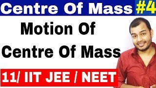 Class 11 chapter 7 System Of Particles  Centre of Mass 04  Motion of Centre Of Mass IIT JEE  NEET [upl. by Elwee]